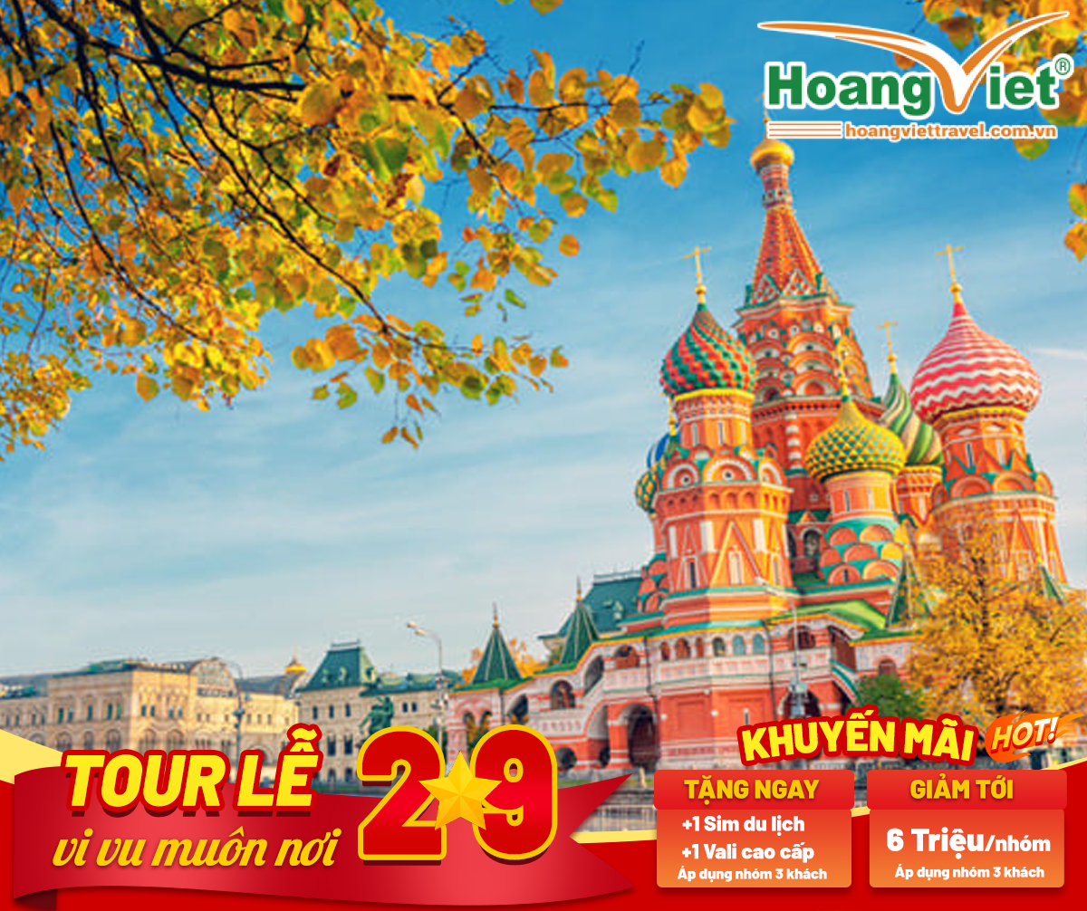 KHÁM PHÁ HÀ NỘI – MATXCOVA – ST. PETERSBURG BAY CHINA SOUTHERN AIRLINES du lịch Nga dịp lễ 2/9 - hoangviettravel